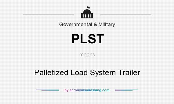 What does PLST mean? It stands for Palletized Load System Trailer