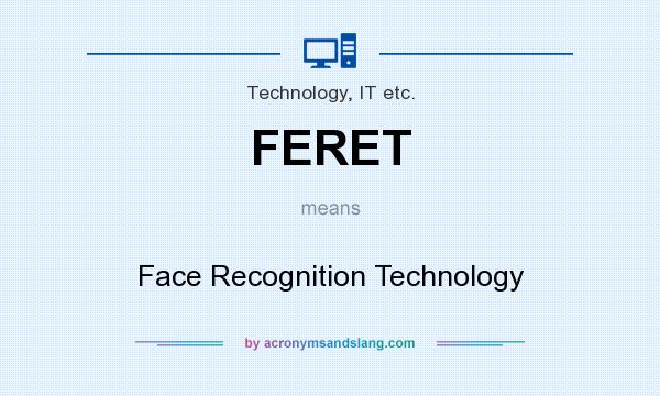 What does FERET mean? It stands for Face Recognition Technology