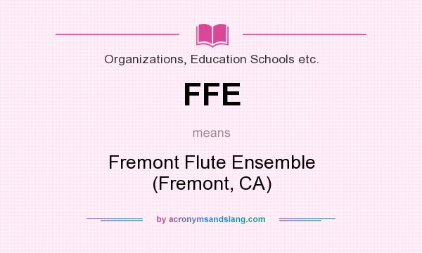What does FFE mean? It stands for Fremont Flute Ensemble (Fremont, CA)