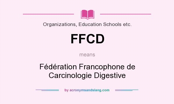 What does FFCD mean? It stands for Fédération Francophone de Carcinologie Digestive