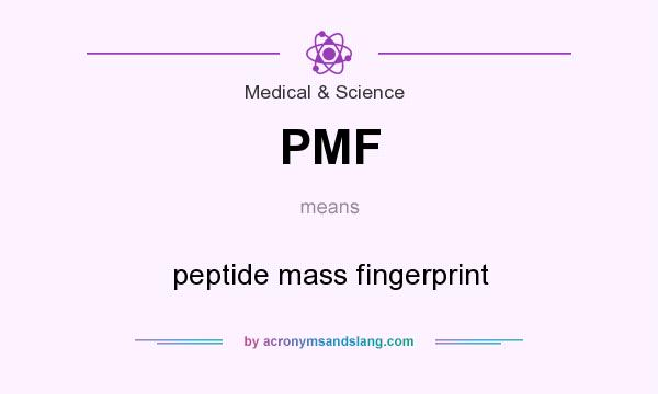 What does PMF mean? It stands for peptide mass fingerprint