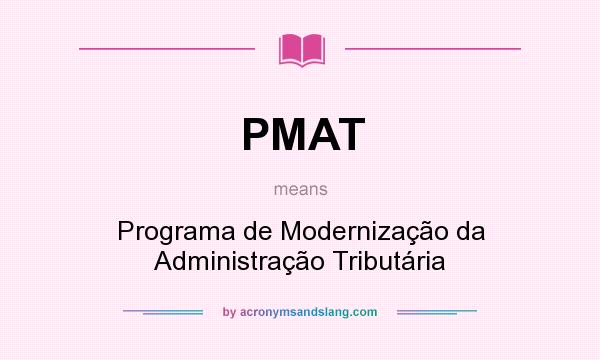 What does PMAT mean? It stands for Programa de Modernização da Administração Tributária