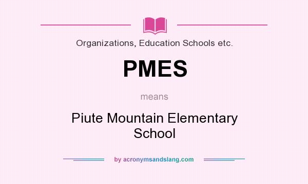 What does PMES mean? It stands for Piute Mountain Elementary School