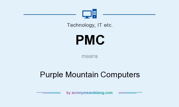 What does PMC mean? It stands for Purple Mountain Computers
