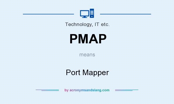 What does PMAP mean? It stands for Port Mapper