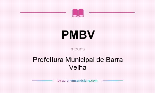 What does PMBV mean? It stands for Prefeitura Municipal de Barra Velha
