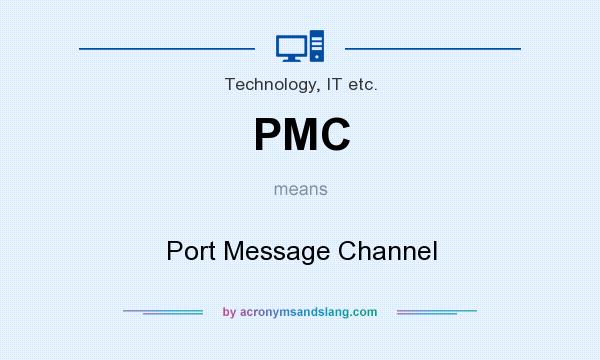 What does PMC mean? It stands for Port Message Channel