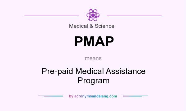 What does PMAP mean? It stands for Pre-paid Medical Assistance Program