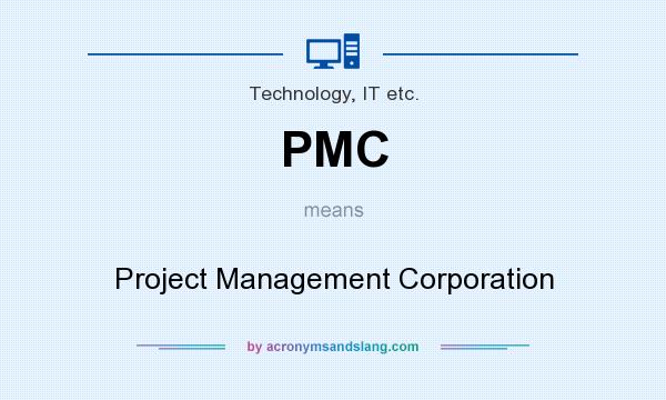 What does PMC mean? It stands for Project Management Corporation