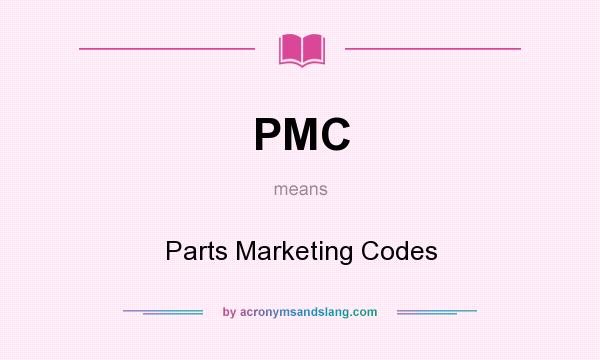 What does PMC mean? It stands for Parts Marketing Codes