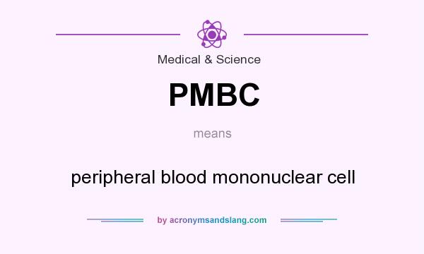 What does PMBC mean? It stands for peripheral blood mononuclear cell