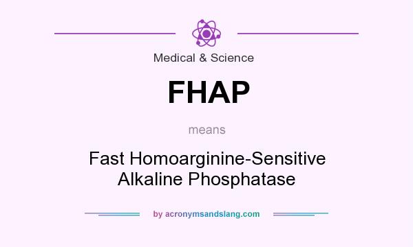 What does FHAP mean? It stands for Fast Homoarginine-Sensitive Alkaline Phosphatase