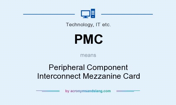 What does PMC mean? It stands for Peripheral Component Interconnect Mezzanine Card