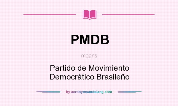 What does PMDB mean? It stands for Partido de Movimiento Democrático Brasileño