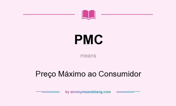 What does PMC mean? It stands for Preço Máximo ao Consumidor