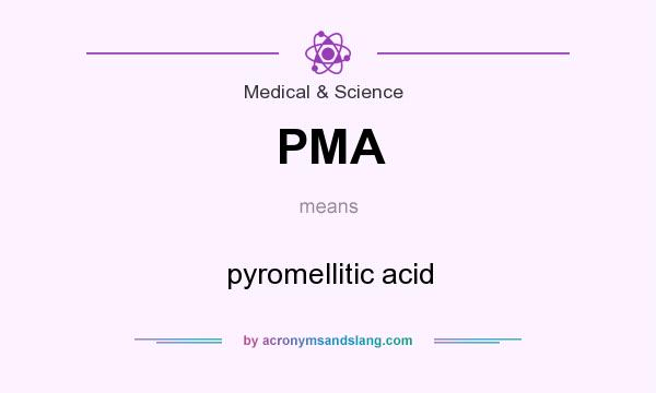 What does PMA mean? It stands for pyromellitic acid