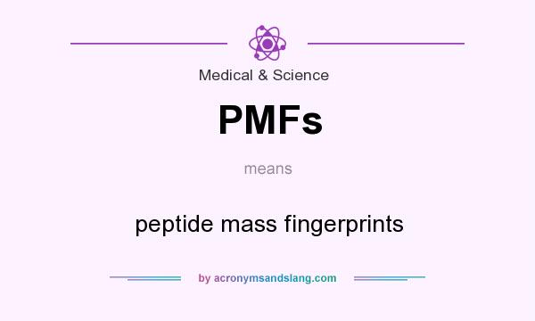 What does PMFs mean? It stands for peptide mass fingerprints