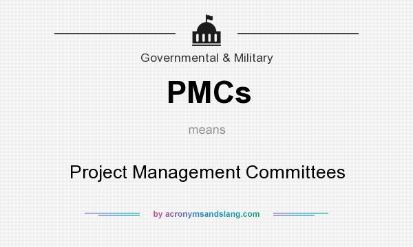 What does PMCs mean? It stands for Project Management Committees