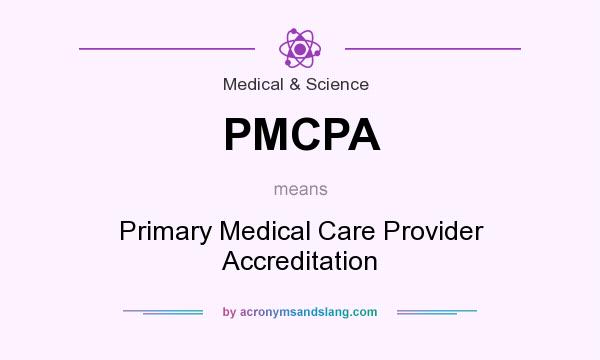 What does PMCPA mean? It stands for Primary Medical Care Provider Accreditation