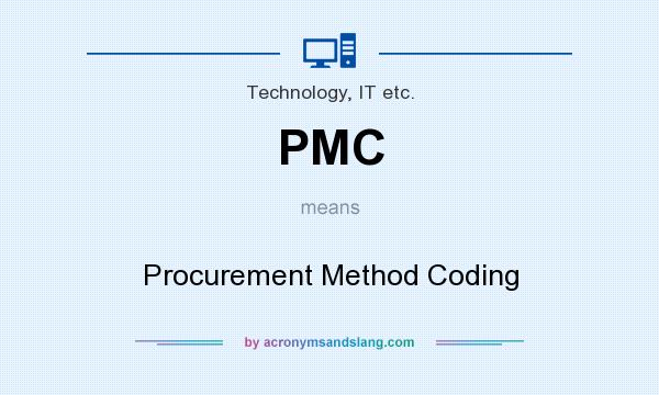 What does PMC mean? It stands for Procurement Method Coding