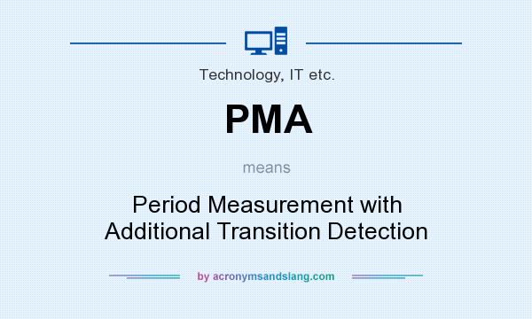 What does PMA mean? It stands for Period Measurement with Additional Transition Detection