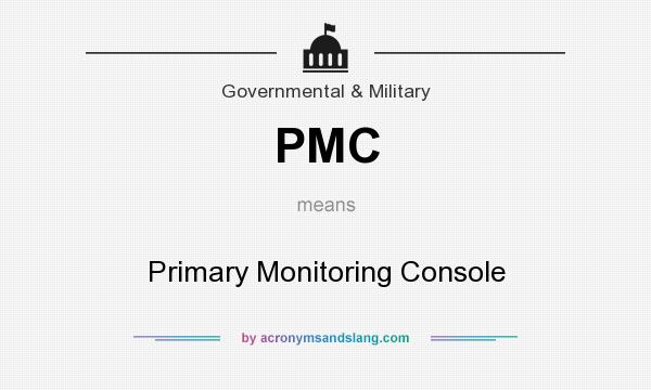 What does PMC mean? It stands for Primary Monitoring Console