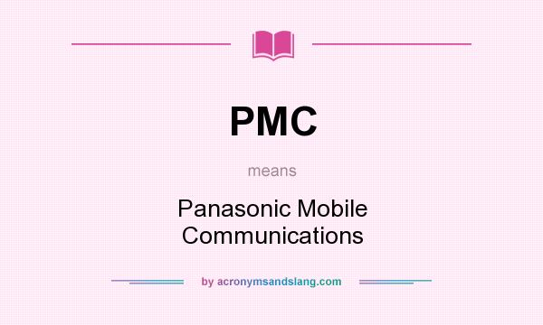 What does PMC mean? It stands for Panasonic Mobile Communications