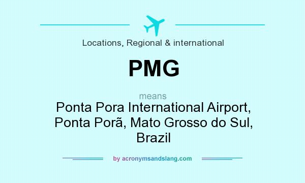 What does PMG mean? It stands for Ponta Pora International Airport, Ponta Porã, Mato Grosso do Sul, Brazil