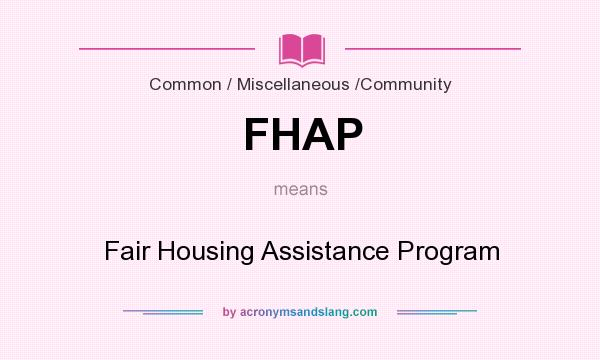 What does FHAP mean? It stands for Fair Housing Assistance Program