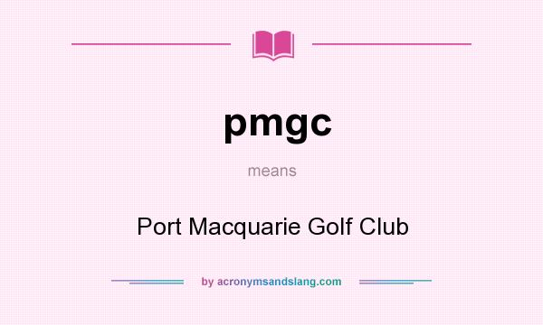 What does pmgc mean? It stands for Port Macquarie Golf Club