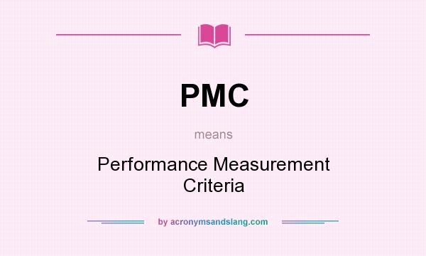 What does PMC mean? It stands for Performance Measurement Criteria