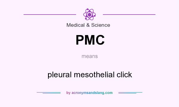 What does PMC mean? It stands for pleural mesothelial click