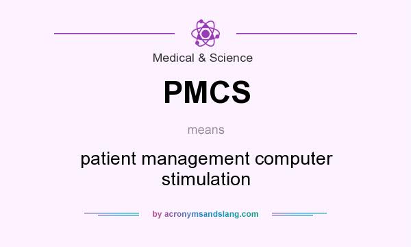 What does PMCS mean? It stands for patient management computer stimulation
