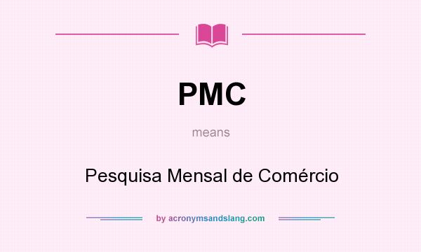 What does PMC mean? It stands for Pesquisa Mensal de Comércio