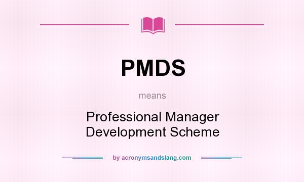 What does PMDS mean? It stands for Professional Manager Development Scheme