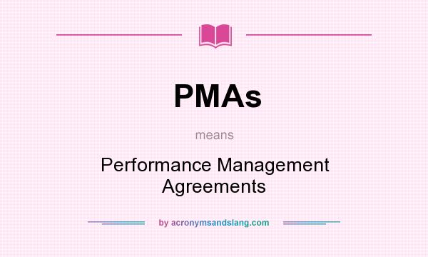 What does PMAs mean? It stands for Performance Management Agreements