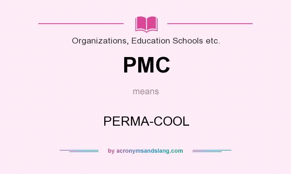 What does PMC mean? It stands for PERMA-COOL