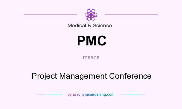 What does PMC mean? It stands for Project Management Conference