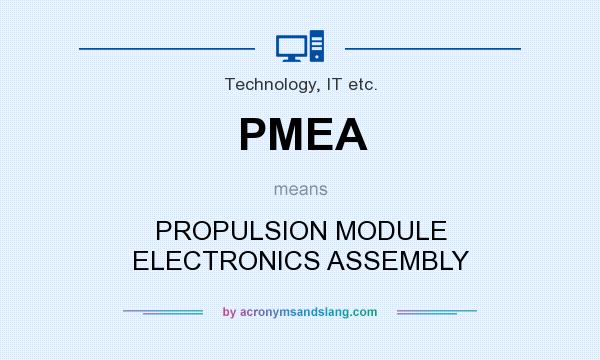 What does PMEA mean? It stands for PROPULSION MODULE ELECTRONICS ASSEMBLY