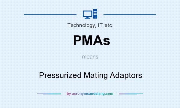 What does PMAs mean? It stands for Pressurized Mating Adaptors