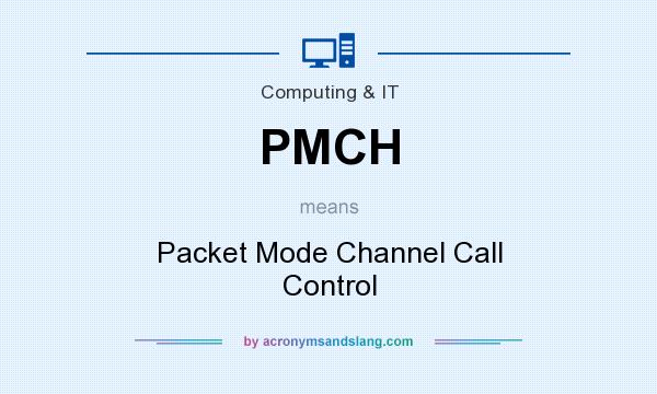 What does PMCH mean? It stands for Packet Mode Channel Call Control