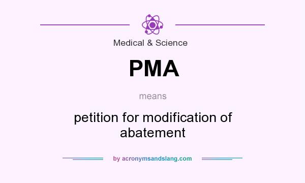 What does PMA mean? It stands for petition for modification of abatement