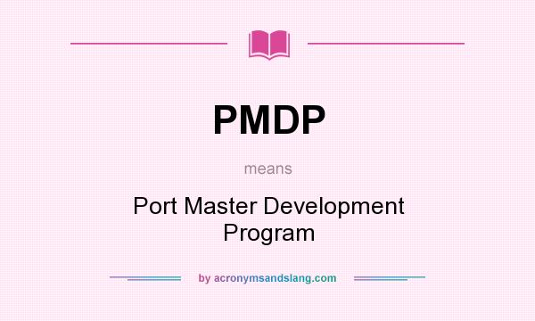 What does PMDP mean? It stands for Port Master Development Program