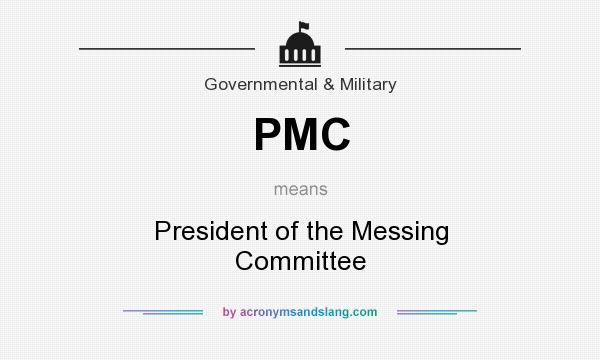 What does PMC mean? It stands for President of the Messing Committee