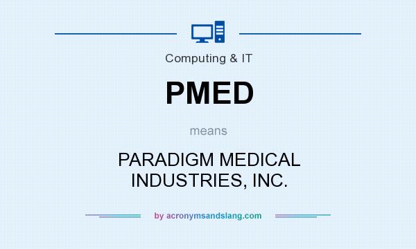 What does PMED mean? It stands for PARADIGM MEDICAL INDUSTRIES, INC.