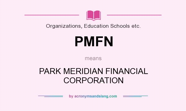 What does PMFN mean? It stands for PARK MERIDIAN FINANCIAL CORPORATION