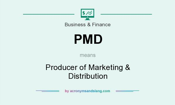What does PMD mean? It stands for Producer of Marketing & Distribution