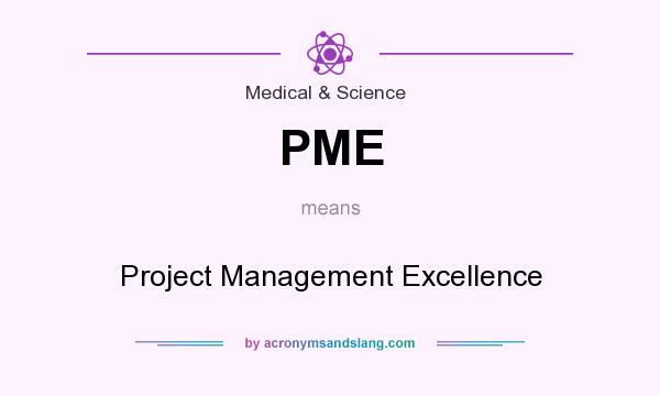 What does PME mean? It stands for Project Management Excellence