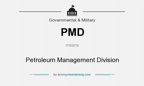 What does PMD mean? It stands for Petroleum Management Division