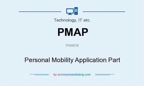 What does PMAP mean? It stands for Personal Mobility Application Part